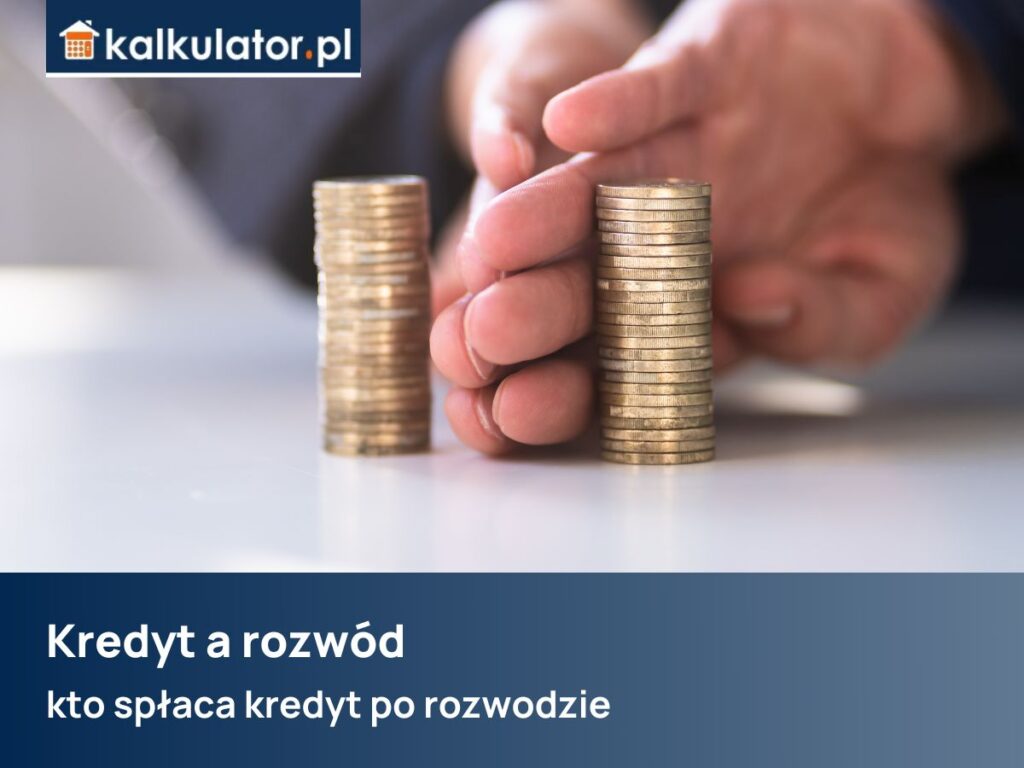 kto spłaca kredyt po rozwodzie