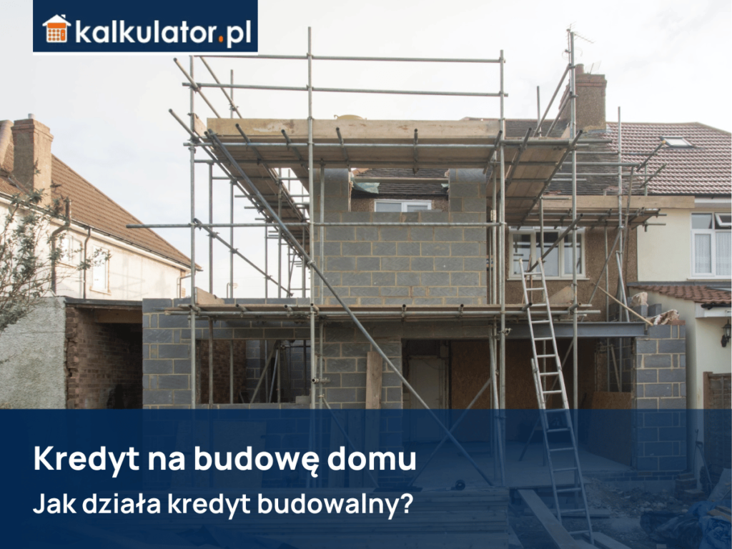 kredyt na budowę domu